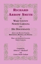 Richard Arrow Smith of Wake County, North Carolina, and His Descendants