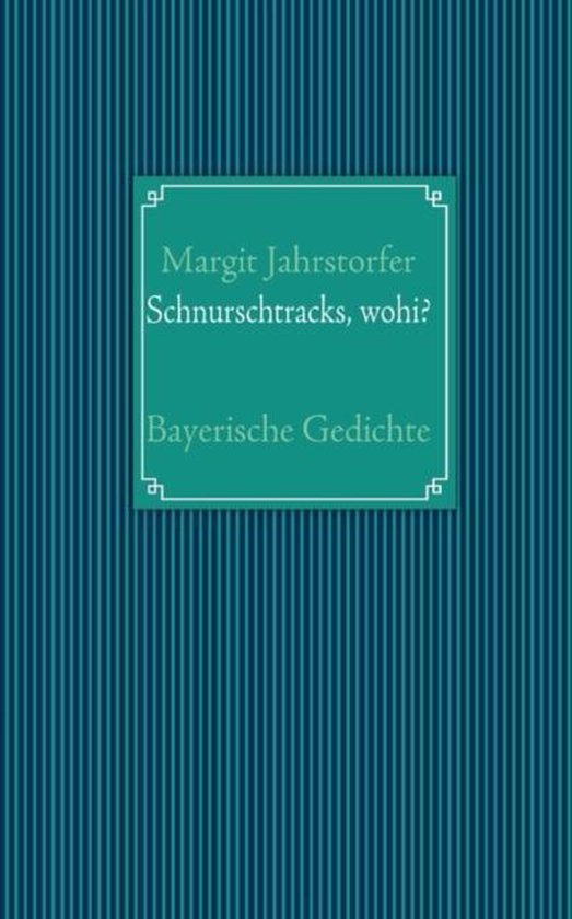 Schnurschtracks, wohi?