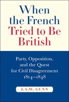 McGill-Queen's Studies in the History of Ideas 46 - When the French Tried to be British