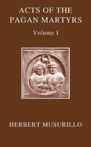 Oxford Early Christian Texts-The Acts of the Pagan Martyrs, Volume I