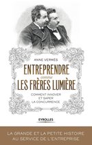 Histoire et management - Entreprendre comme les frères Lumière