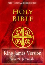 Zhingoora Bible Series 24 - Holy Bible, King James Version, Book 24: Jeremiah