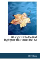 A Lady's Visit to the Gold Diggings of Australia in 1852-53