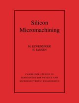 Cambridge Studies in Semiconductor Physics and Microelectronic EngineeringSeries Number 7- Silicon Micromachining