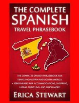 Spanish Phrasebook: The Complete Travel Phrasebook for Traveling to Spain and So