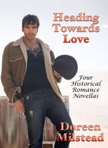 Heading Towards Love: Four Historical Romance Novellas