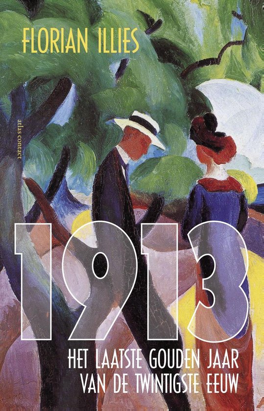 1913, het laatste gouden jaar van de twintigste eeuw - Florian Illies | Northernlights300.org