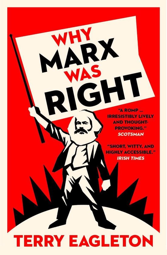 Boekomslag van 'Why Marx Was Right' door Terry Eagleton, met een rode achtergrond en een zwart-witte afbeelding van Karl Marx die een spandoek omhoog houdt met de tekst 'WHY MARX WAS RIGHT'.