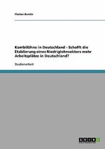 Kombilohne in Deutschland - Schafft Die Etablierung Eines Niedriglohnsektors Mehr Arbeitsplatze in Deutschland?