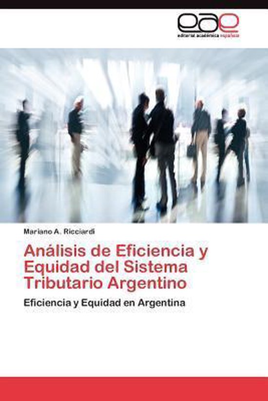 Análisis de Eficiencia y Equidad del Sistema Tributario Arg ... - cover