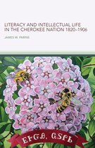 American Indian Literature and Critical Studies Series 58 - Literacy and Intellectual Life in the Cherokee Nation, 1820–1906
