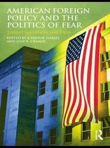 Routledge Global Security Studies - American Foreign Policy and The Politics of Fear