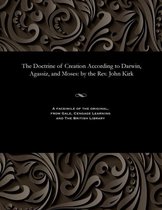 The Doctrine of Creation According to Darwin, Agassiz, and Moses