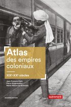 Atlas Mémoires - Atlas des empires coloniaux. XIXe - XXe siècles