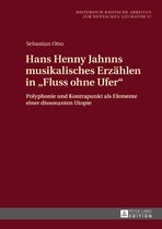 Hans Henny Jahnns Musikalisches Erzaehlen in �fluss Ohne Ufer�: Polyphonie Und Kontrapunkt ALS Elemente Einer Dissonanten Utopie