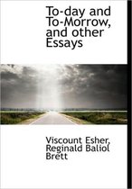 To-Day and To-Morrow, and Other Essays