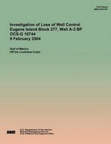 Investigation of Loss of Well Control Eugene Island Block 277, Well A-3 BP OCS-G 10744 9 February 2004