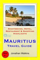 Mauritius Travel Guide - Sightseeing, Hotel, Restaurant & Shopping Highlights (Illustrated)