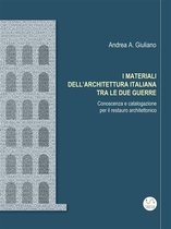 I MATERIALI DELL'ARCHITETTURA ITALIANA TRA LE DUE GUERRE Conoscenza e catalogazione per il restauro architettonico