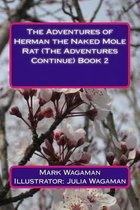 The Adventures of Herman the Naked Mole Rat (The Adventures Continue) Book 2