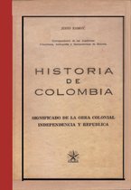 Historia de los países latinoamericanos - Historia de Colombia. Significado de la obra colonial independencia y república