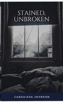 Stained, Unbroken