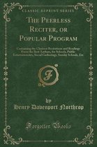The Peerless Reciter, or Popular Program