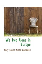 We Two Alone in Europe