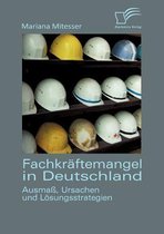 Fachkräftemangel in Deutschland: Ausmaß, Ursachen und Lösungsstrategien