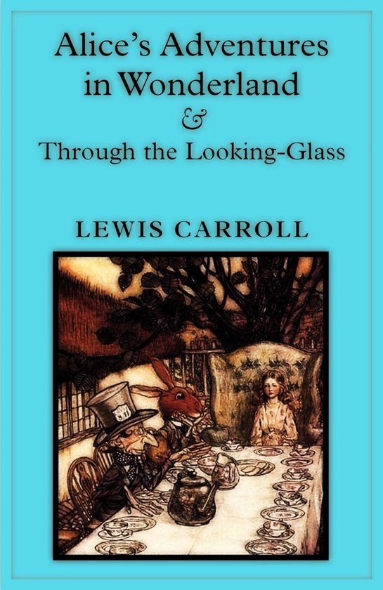 Boekomslag met de titel 'Alice's Adventures in Wonderland & Through the Looking-Glass' van Lewis Carroll. Een illustratie toont Alice aan een tafel met de Mad Hatter en de March Hare.