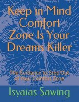 Keep in Mind Comfort Zone Is Your Dreams Killer