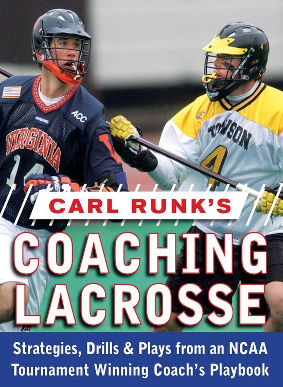 Carl Runk's Coaching Lacrosse: Strategies, Drills, & Plays f ... - cover