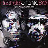 Tu Ne Nous Quittes Pas: Bachelet Chante Brel