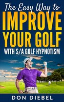 The Easy Way to Improve Your Golf with S/A Golf Hypnotism