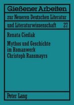 Gießener Arbeiten Zur Neueren Deutschen Literatur Und Litera- Mythos Und Geschichte Im Romanwerk Christoph Ransmayrs