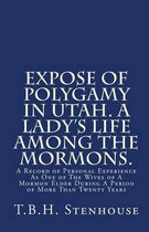 Expose of Polygamy in Utah. a Lady's Life Among the Mormons.