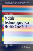 SpringerBriefs in Applied Sciences and Technology - Mobile Technologies as a Health Care Tool
