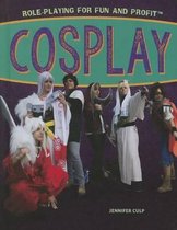 Role-Playing for Fun and Profit- Cosplay