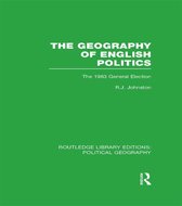 The Geography of English Politics (Routledge Library Editions