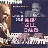 The Swingin Organ Of Wild Bill Davis In The Groove!