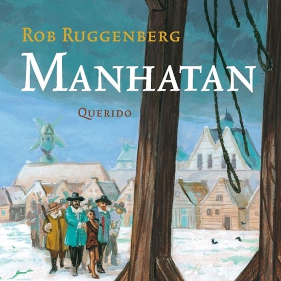Boek "Manhatan" van Rob Ruggenberg, met een schilderij van winterse gebouwen, een molen en mensen in historische kleding.