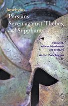 Persians, Seven against Thebes and Suppliants