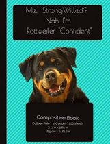 Funny Rottweiler - Confident Composition Notebook