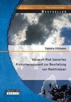 Value-at-Risk basiertes Risikomanagement zur Beurteilung von Marktrisiken