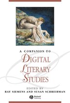 Blackwell Companions to Literature and Culture - A Companion to Digital Literary Studies