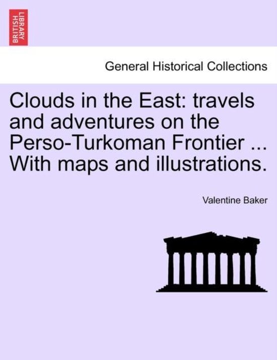 Foto: Clouds in the east travels and adventures on the perso turkoman frontier with maps and illustrations 