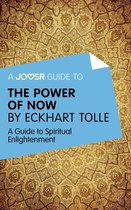 A Joosr Guide to... The Power of Now by Eckhart Tolle: A Guide to Spiritual Enlightenment