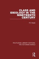 Routledge Library Editions: The Victorian World - Class and Ideology in the Nineteenth Century