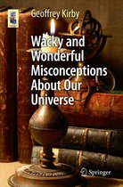 Astronomers' Universe - Wacky and Wonderful Misconceptions About Our Universe