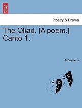 The Oliad. [A Poem.] Canto 1.